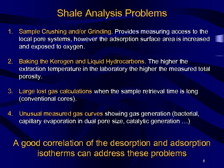 Shale Analysis Problems 1. Sample Crushing and/or Grinding. Provides measuring access to the local