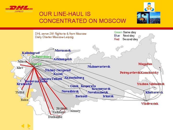 OUR LINE-HAUL IS CONCENTRATED ON MOSCOW DHL serve 251 flights to & from Moscow