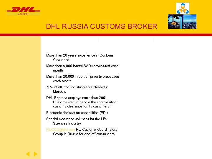 DHL RUSSIA CUSTOMS BROKER More than 20 years experience in Customs Clearance More than