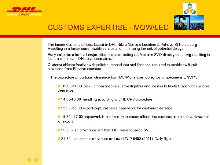 CUSTOMS EXPERTISE - MOW/LED The house Customs officers based in DHL Nikita Moscow Location