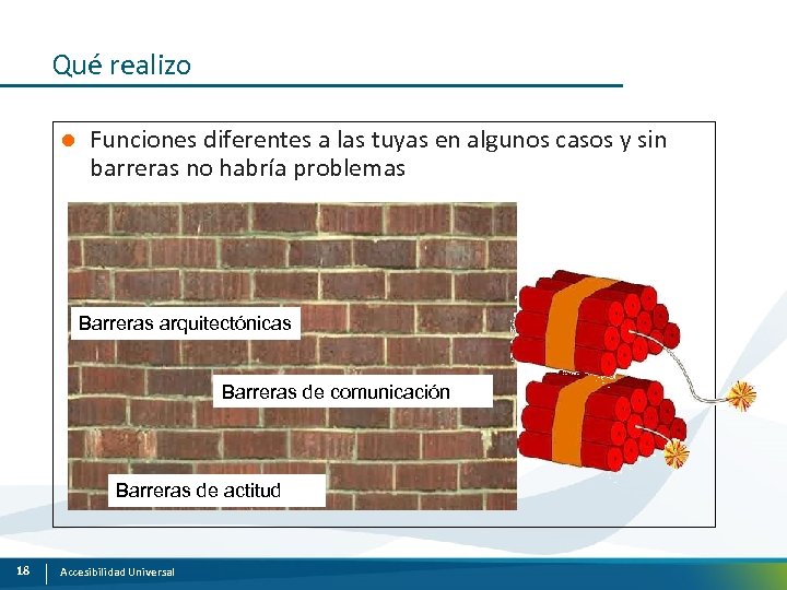 Qué realizo l Funciones diferentes a las tuyas en algunos casos y sin barreras