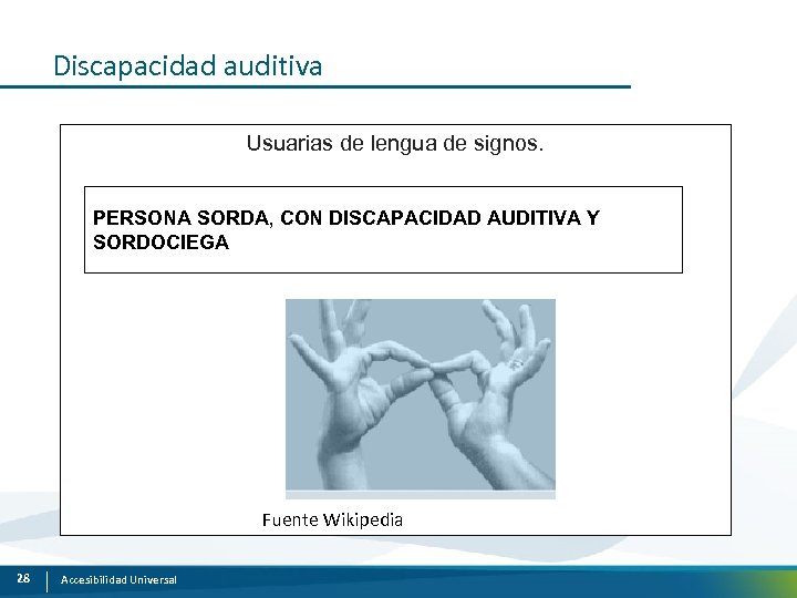Discapacidad auditiva Usuarias de lengua de signos. PERSONA SORDA, CON DISCAPACIDAD AUDITIVA Y SORDOCIEGA