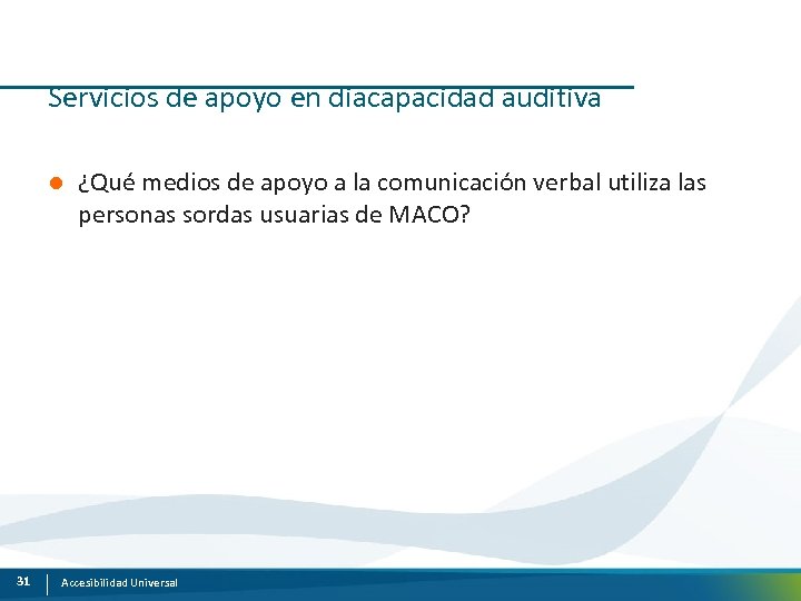 Servicios de apoyo en diacapacidad auditiva l 31 ¿Qué medios de apoyo a la