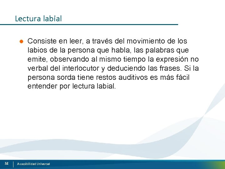 Lectura labial l 32 Consiste en leer, a través del movimiento de los labios
