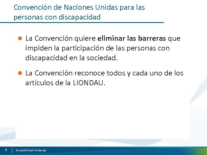 Convención de Naciones Unidas para las personas con discapacidad l l 4 La Convención