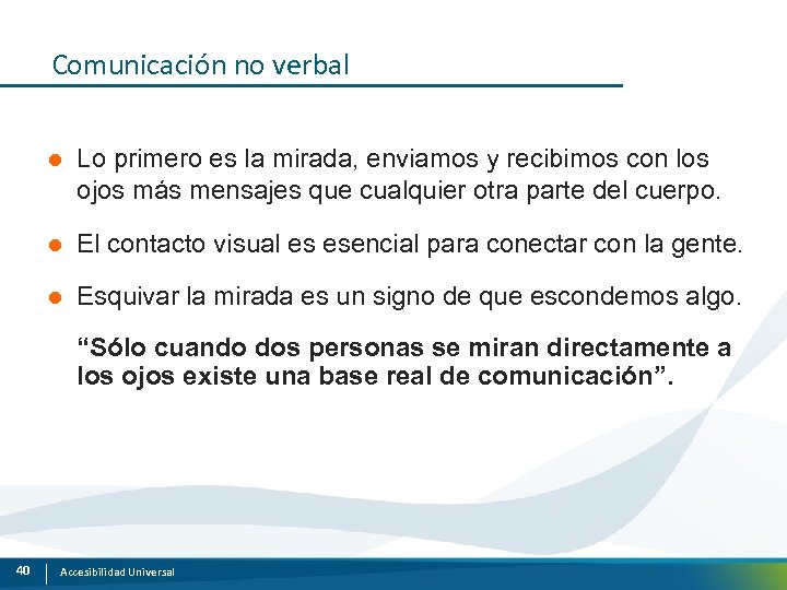 Comunicación no verbal l Lo primero es la mirada, enviamos y recibimos con los