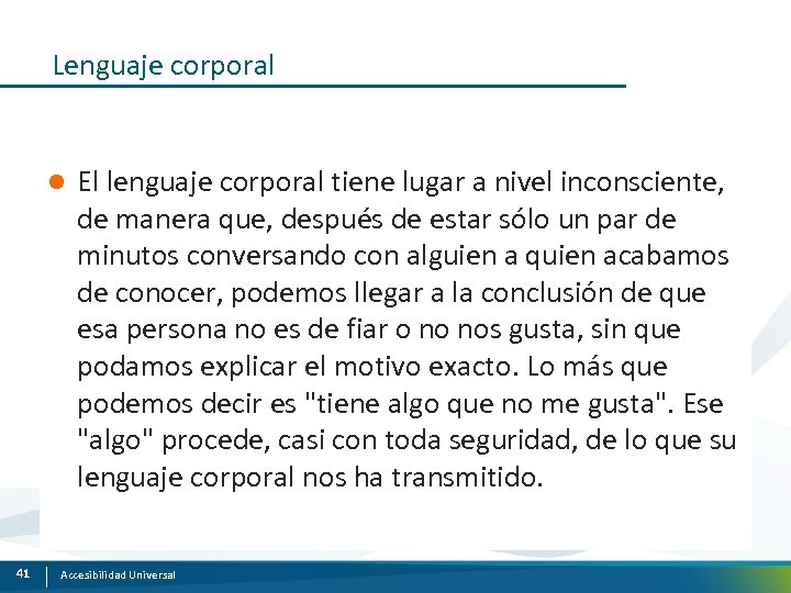 Lenguaje corporal l 41 El lenguaje corporal tiene lugar a nivel inconsciente, de manera