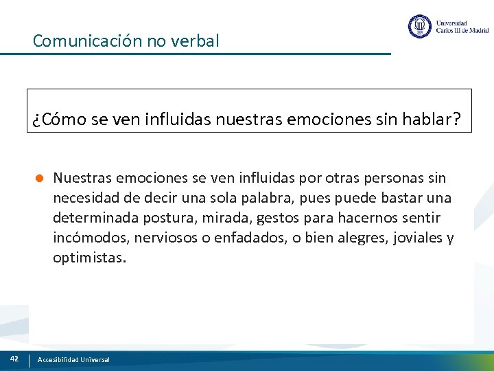 Comunicación no verbal ¿Cómo se ven influidas nuestras emociones sin hablar? l 42 Nuestras