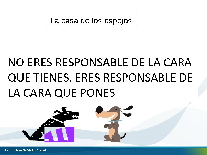 La casa de los espejos NO ERES RESPONSABLE DE LA CARA QUE TIENES, ERES