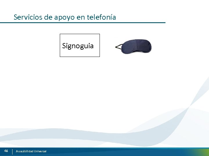 Servicios de apoyo en telefonía Signoguia 48 Accesibilidad Universal 