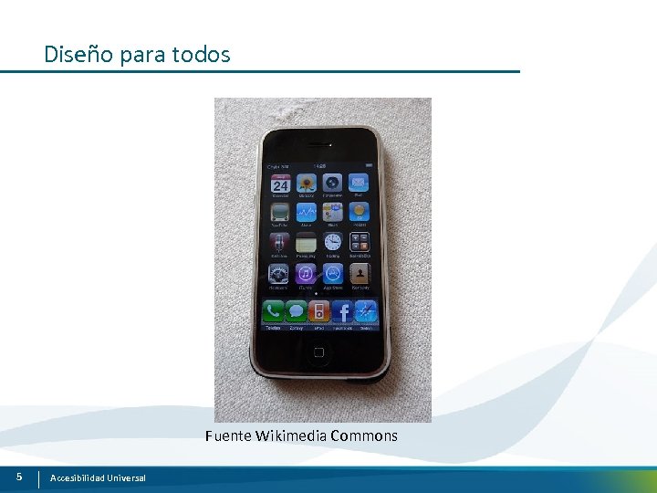 Diseño para todos Fuente Wikimedia Commons 5 Accesibilidad Universal 