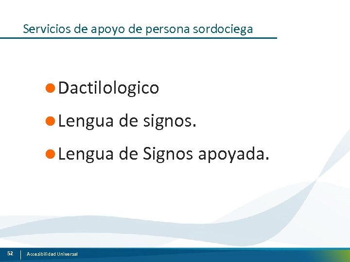 Servicios de apoyo de persona sordociega l Dactilologico l Lengua de signos. l Lengua