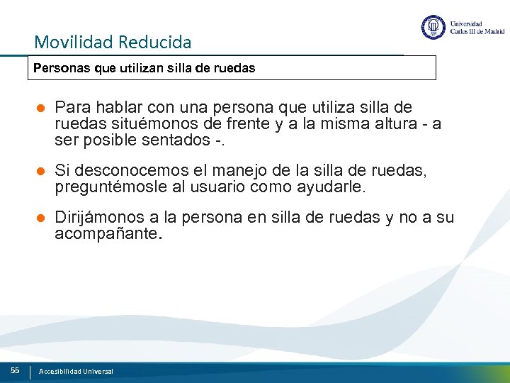 Movilidad Reducida Personas que utilizan silla de ruedas l l Si desconocemos el manejo