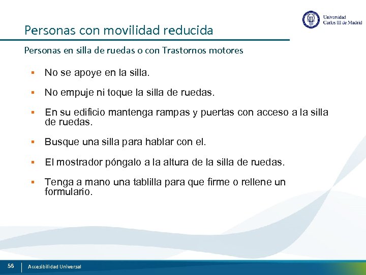 Personas con movilidad reducida Personas en silla de ruedas o con Trastornos motores §