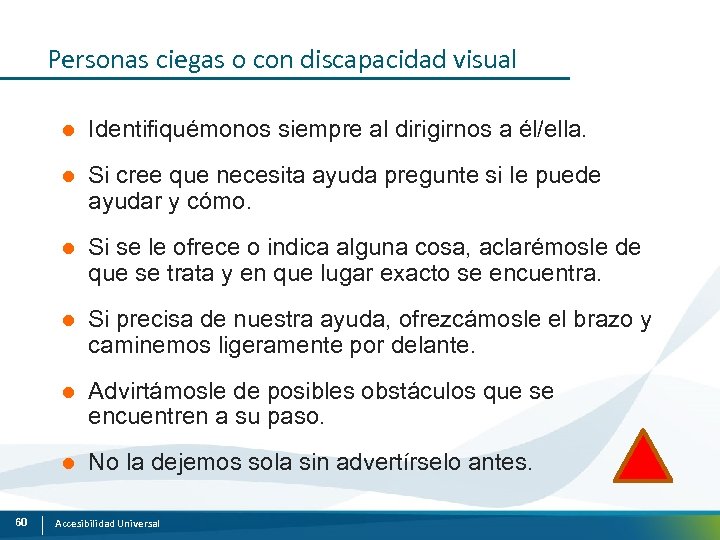 Personas ciegas o con discapacidad visual l l Si cree que necesita ayuda pregunte