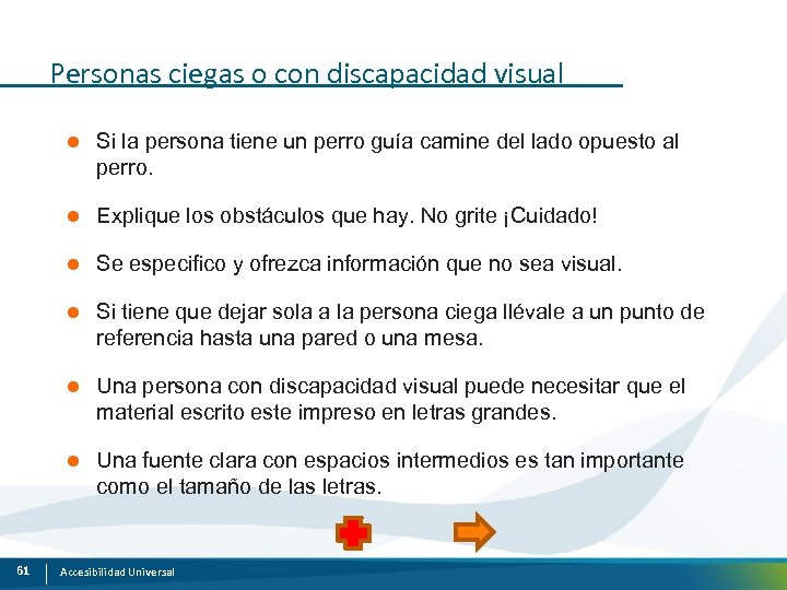 Personas ciegas o con discapacidad visual l l Explique los obstáculos que hay. No