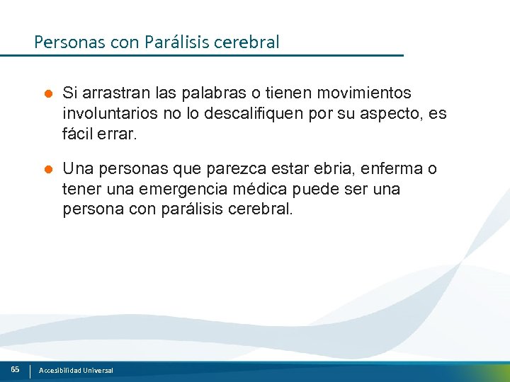 Personas con Parálisis cerebral l l 65 Si arrastran las palabras o tienen movimientos