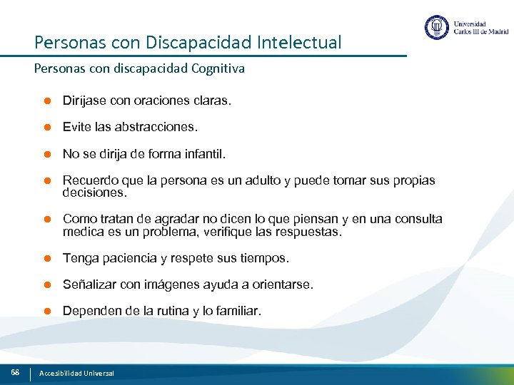 Personas con Discapacidad Intelectual Personas con discapacidad Cognitiva l l Evite las abstracciones. l