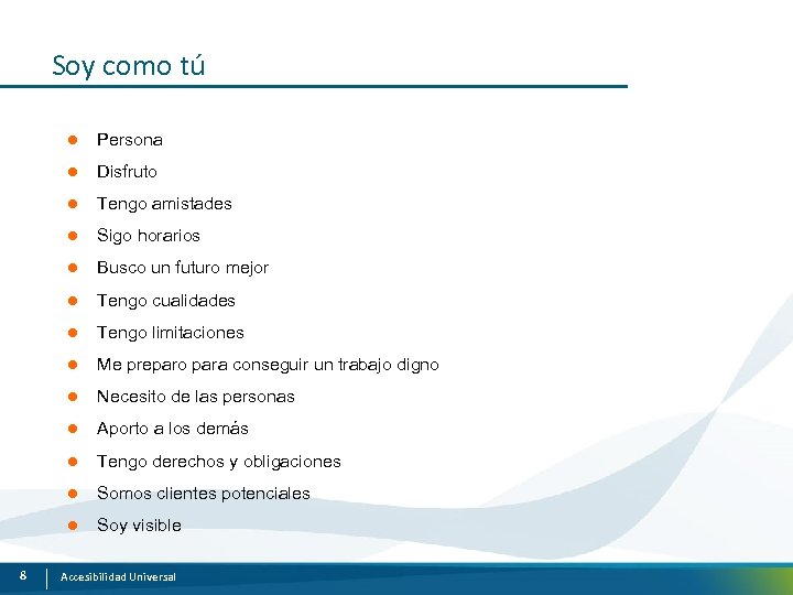 Soy como tú l l Disfruto l Tengo amistades l Sigo horarios l Busco