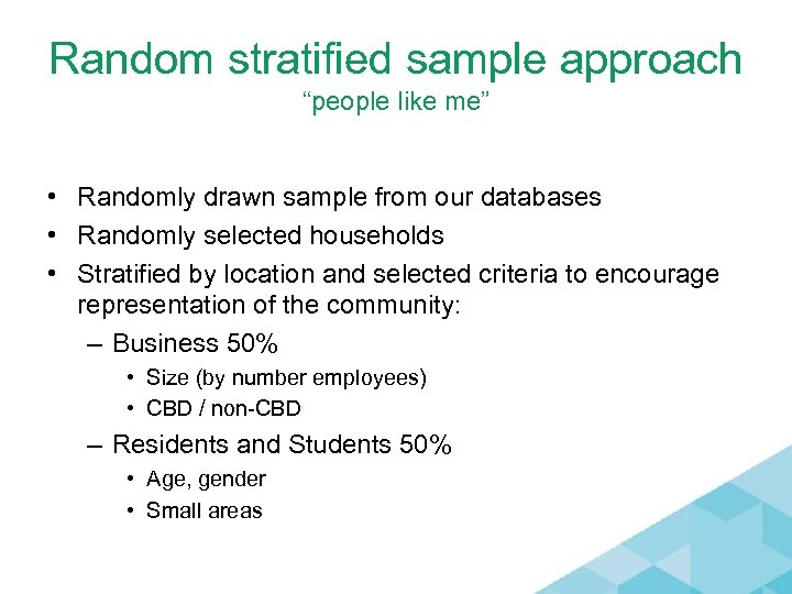 Random stratified sample approach “people like me” • Randomly drawn sample from our databases