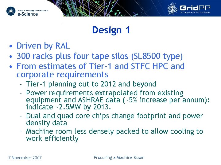 Design 1 • Driven by RAL • 300 racks plus four tape silos (SL