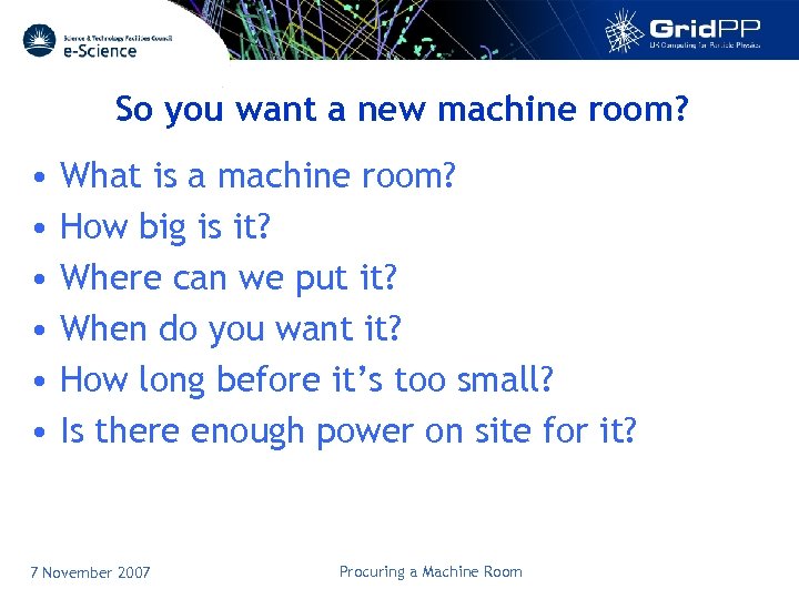 So you want a new machine room? • • • What is a machine