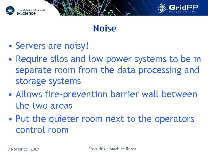 Noise • Servers are noisy! • Require silos and low power systems to be