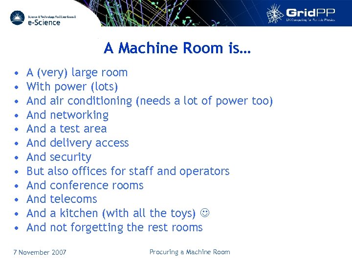 A Machine Room is… • • • A (very) large room With power (lots)