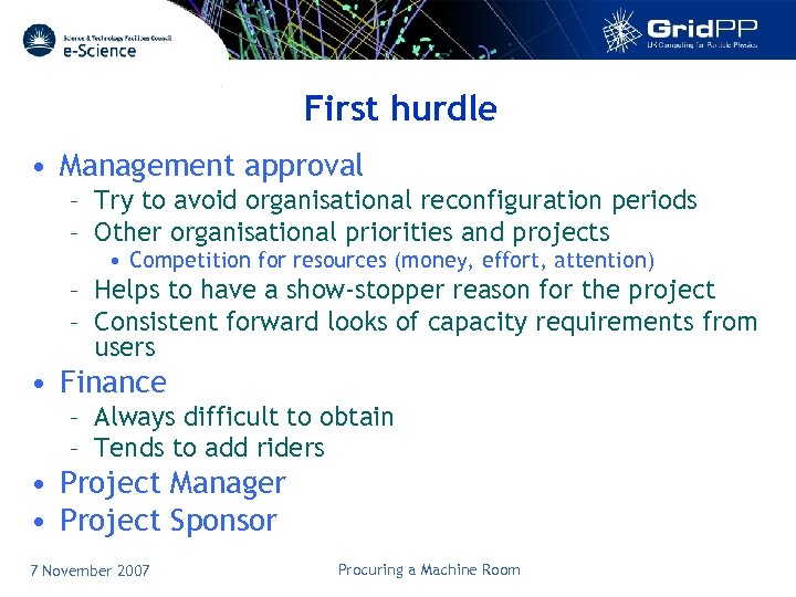 First hurdle • Management approval – Try to avoid organisational reconfiguration periods – Other