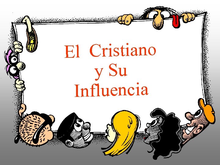 El Cristiano y Su Influencia 