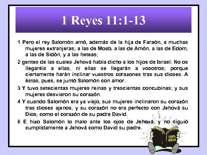 1 Reyes 11: 1 -13 1 Pero el rey Salomón amó, además de la