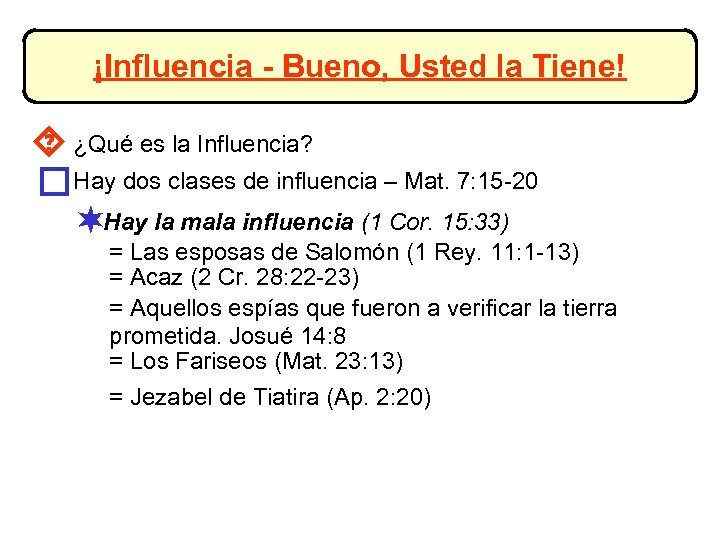 ¡Influencia - Bueno, Usted la Tiene! ´ ¿Qué es la Influencia? o. Hay dos