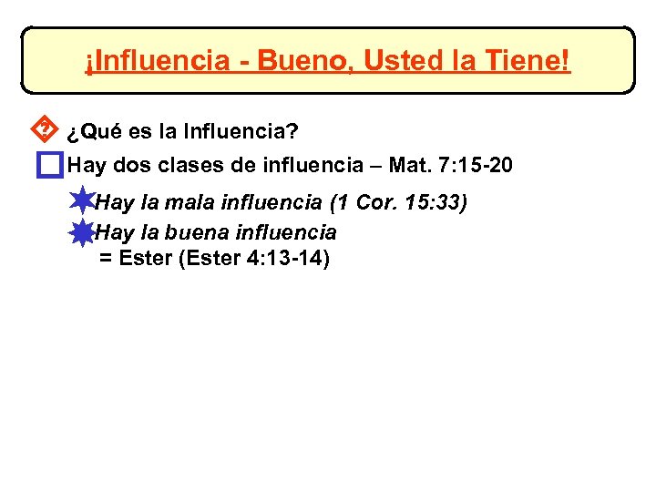 ¡Influencia - Bueno, Usted la Tiene! ´ ¿Qué es la Influencia? o. Hay dos