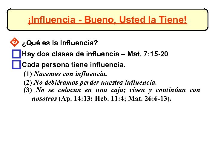 ¡Influencia - Bueno, Usted la Tiene! ´ ¿Qué es la Influencia? o. Hay dos