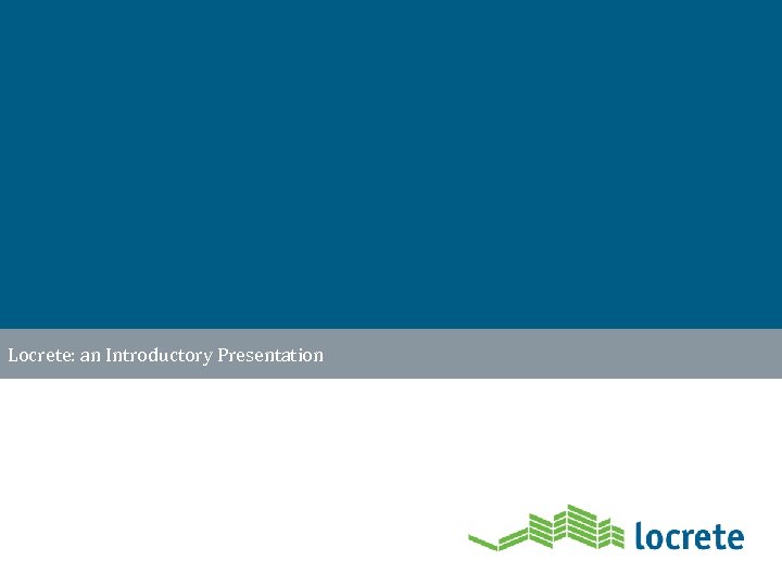 Locrete: an Introductory Presentation 