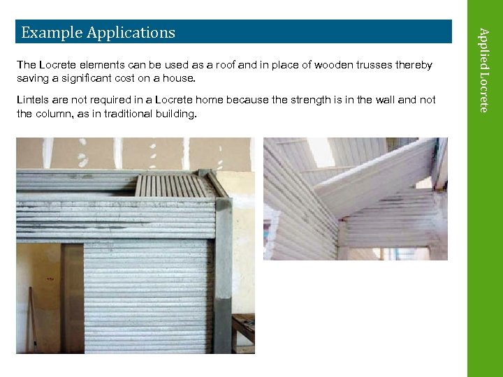 The Locrete elements can be used as a roof and in place of wooden