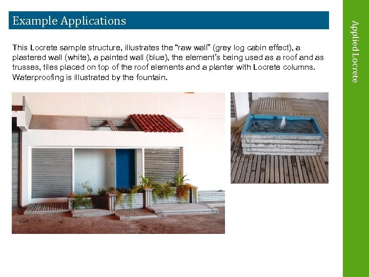 This Locrete sample structure, illustrates the “raw wall” (grey log cabin effect), a plastered