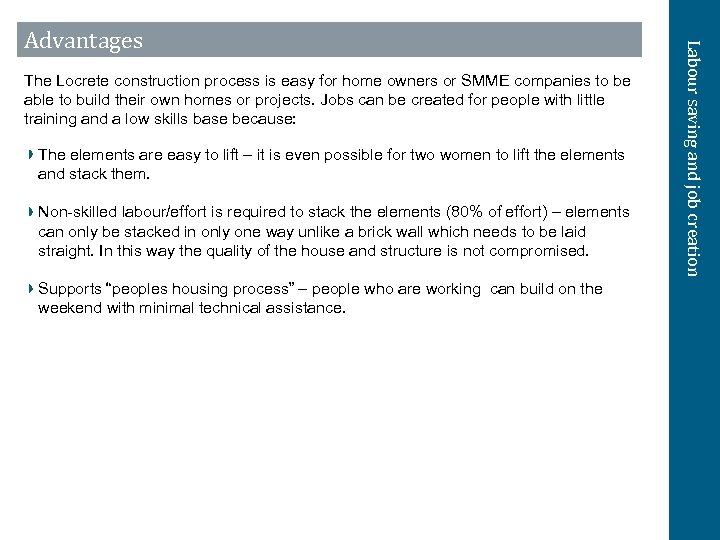 The Locrete construction process is easy for home owners or SMME companies to be