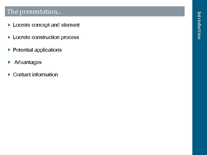 Locrete concept and element Locrete construction process Potential applications Advantages Contact information Introduction The