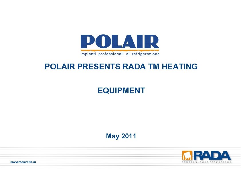 POLAIR PRESENTS RADA TM HEATING EQUIPMENT May 2011 