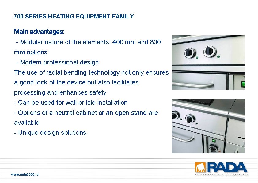 700 SERIES HEATING EQUIPMENT FAMILY Main advantages: - Modular nature of the elements: 400