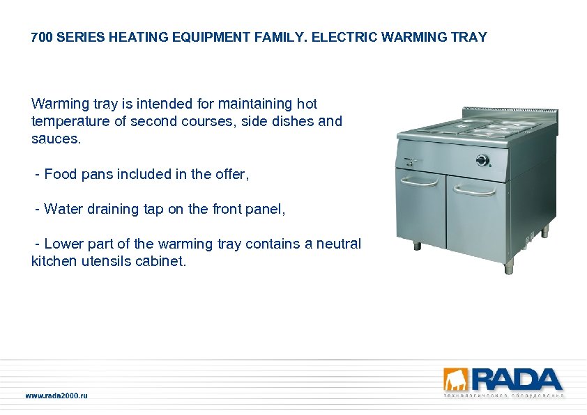 700 SERIES HEATING EQUIPMENT FAMILY. ELECTRIC WARMING TRAY Warming tray is intended for maintaining