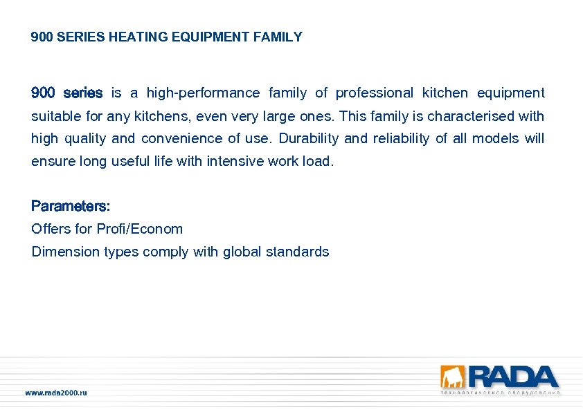 900 SERIES HEATING EQUIPMENT FAMILY 900 series is a high-performance family of professional kitchen