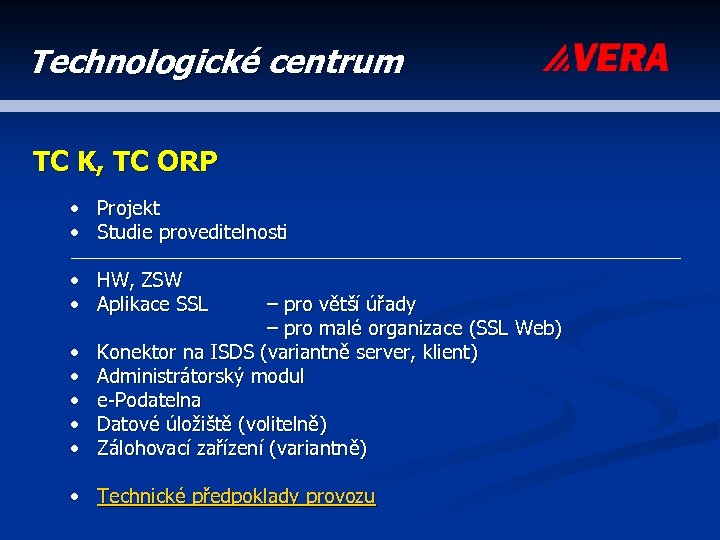 Technologické centrum TC K, TC ORP • • Projekt Studie proveditelnosti • • HW,