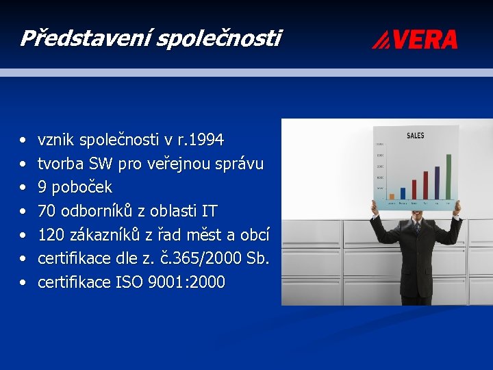 Představení společnosti • • vznik společnosti v r. 1994 tvorba SW pro veřejnou správu