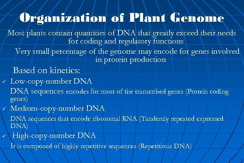 Organization of Plant Genome Most plants contain quantities of DNA that greatly exceed their