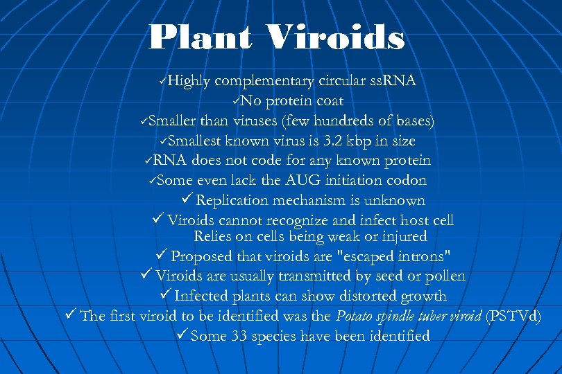 Plant Viroids Highly complementary circular ss. RNA üNo protein coat üSmaller than viruses (few