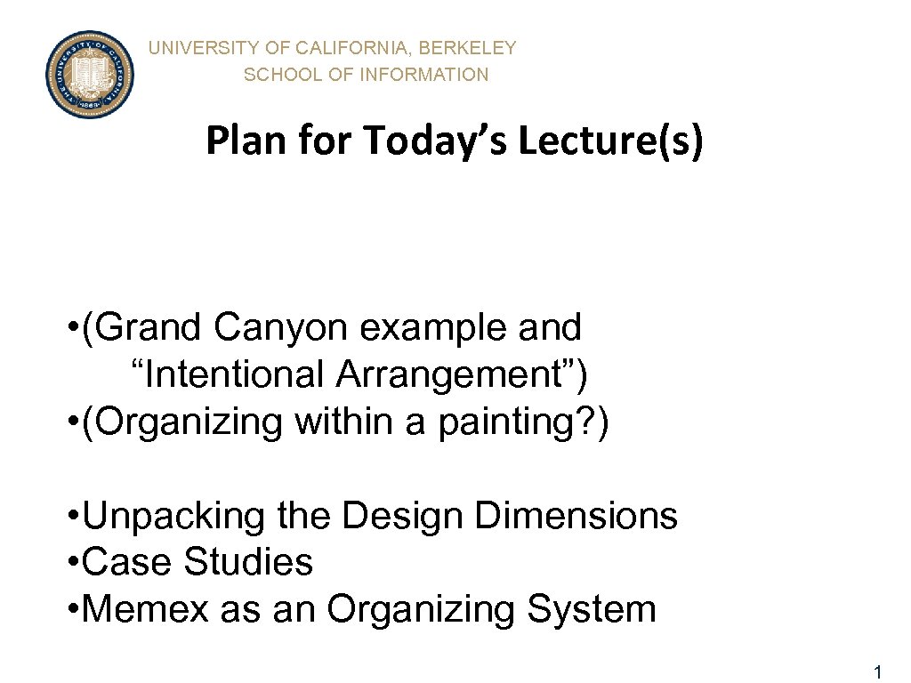 UNIVERSITY OF CALIFORNIA, BERKELEY SCHOOL OF INFORMATION Plan for Today’s Lecture(s) • (Grand Canyon