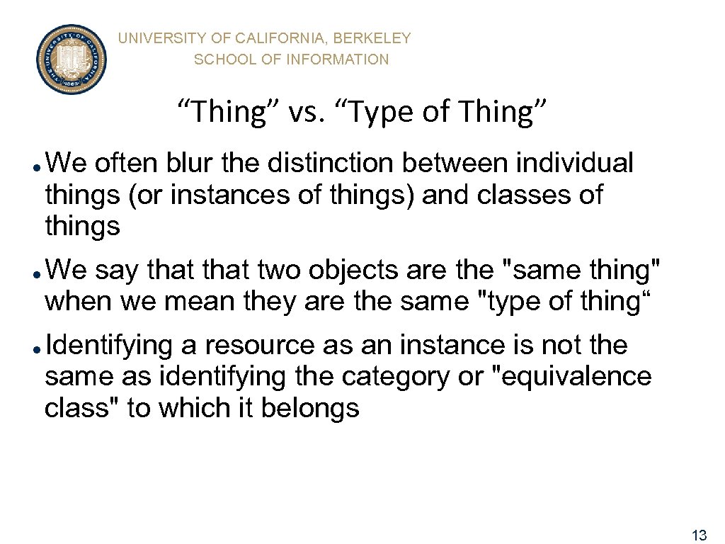 UNIVERSITY OF CALIFORNIA, BERKELEY SCHOOL OF INFORMATION “Thing” vs. “Type of Thing” l l