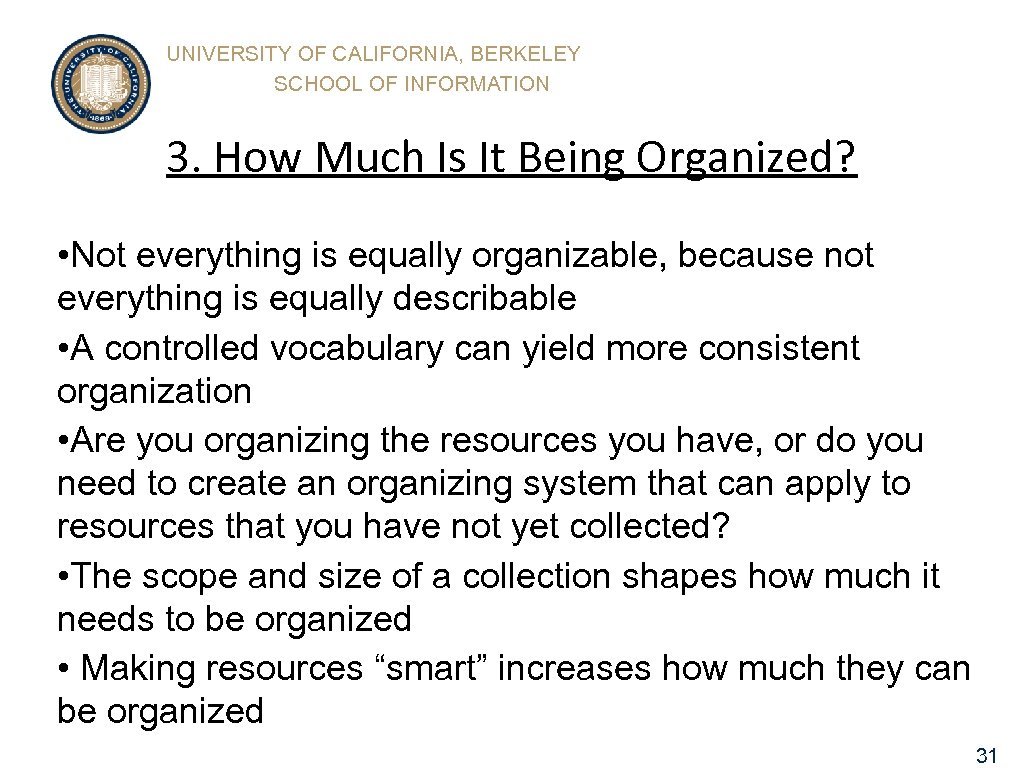 UNIVERSITY OF CALIFORNIA, BERKELEY SCHOOL OF INFORMATION 3. How Much Is It Being Organized?